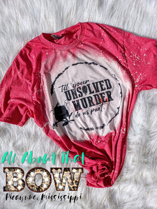 Til your unsolved murder do us part Bleached Tee